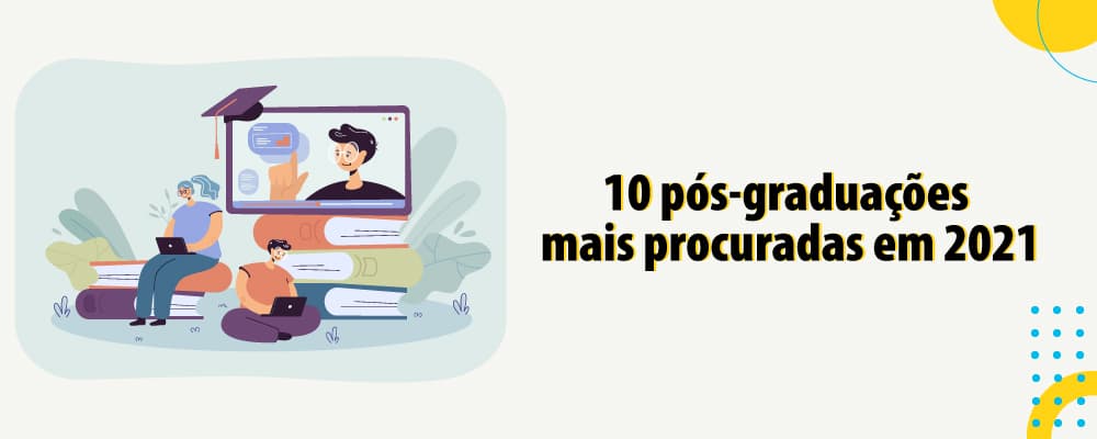 10 pós-graduações mais procuradas em 2021