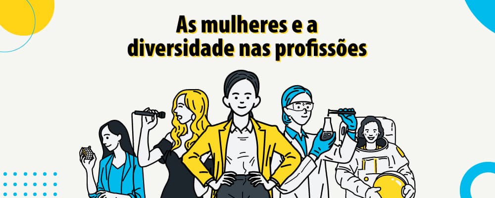 Mulheres e as profissões: a diversidade no mercado de trabalho