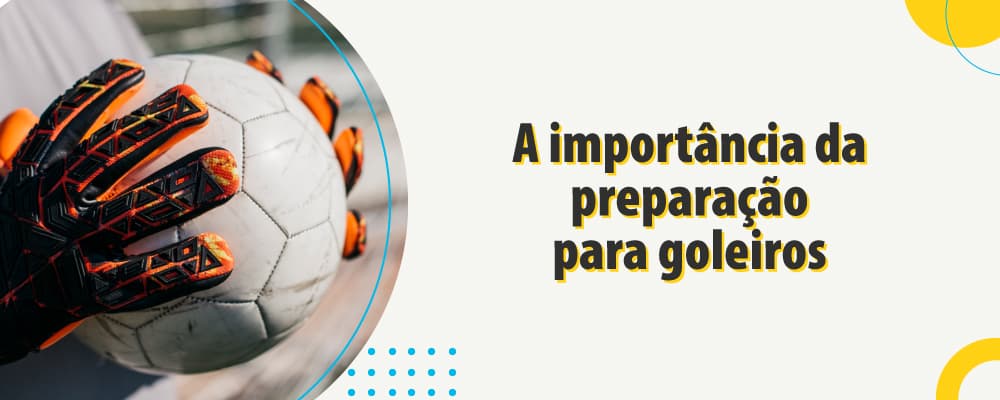 A importância da preparação física para goleiros