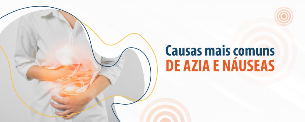 Quais são as causas mais comuns de azia e náuseas?
